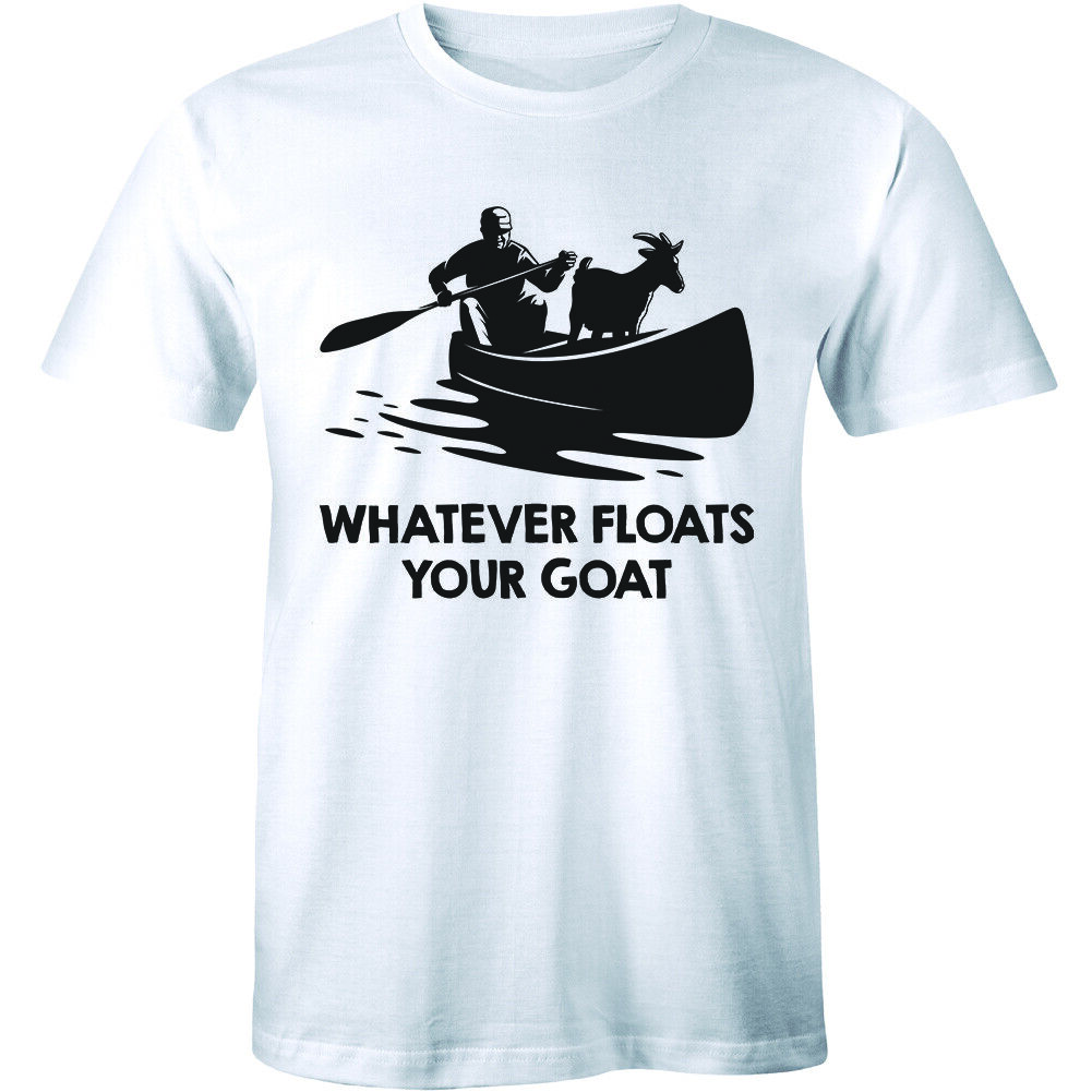 Funny Whatever Floats Your Goat Shirt For Cool Men And Women Funny Whatever Floats Your Goat Shirt For Cool Men And Women