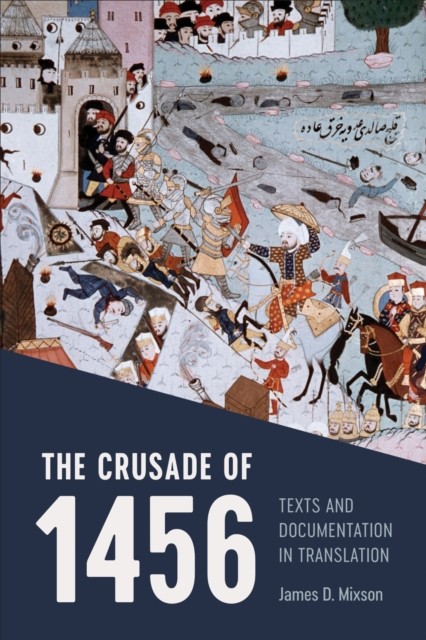 The Crusade of 1456 by James D. Mixson (Paperback Book)