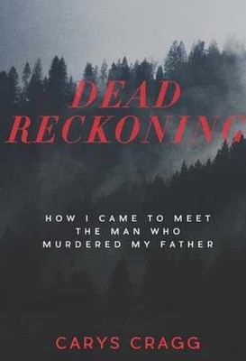 Dead Reckoning: How I Came to Meet the - Paperback, by Cragg Carys - Very Good