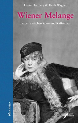 Wiener Melange | Frauen zwischen Salon und Kaffeehaus | Heike Herrberg (u. a.)