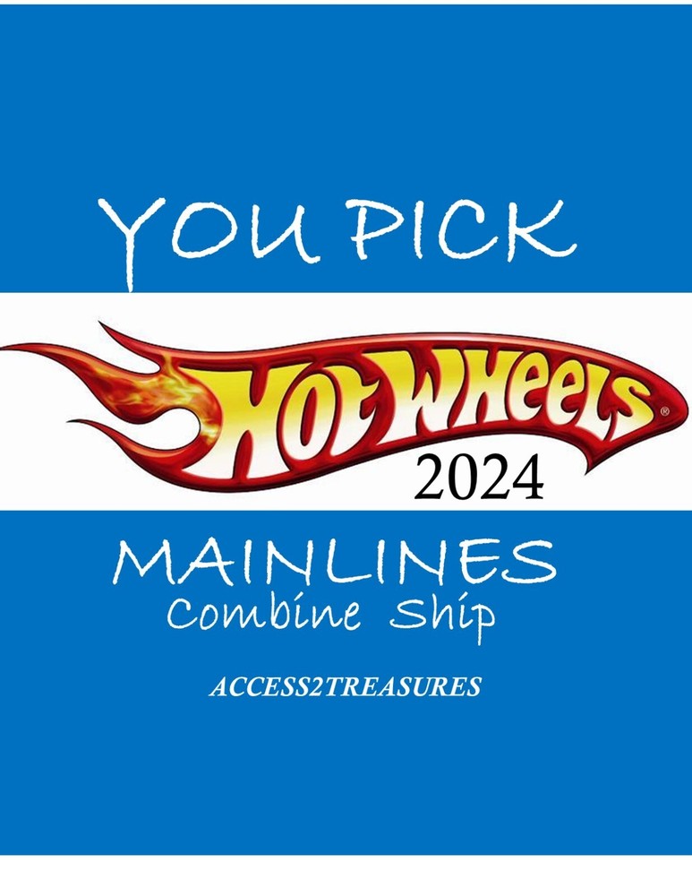 2024 HOT WHEELS  - YOU PICK & COMBINE SHIPPING