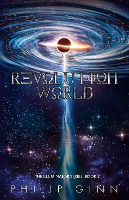 Revolution World: Die Illuminator-Serie: Buch 2 von Philip Ginn - neue Kopie -...