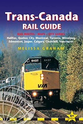 TRANS-CANADA RAIL GUIDE: INCLUDES RAIL ROUTES AND MAPS By Melissa Graham *VG+*