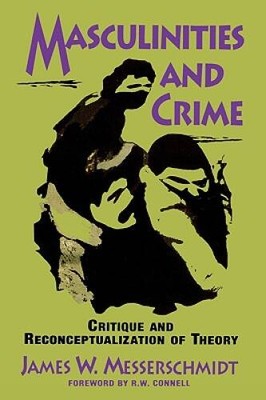 Masculinities and Crime: Critique and Reconceptualization of Theory - GOOD
