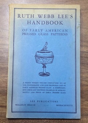 Ruth Webb Lee's Handbook of Early American Pressed Glass Patterns 19th Printing