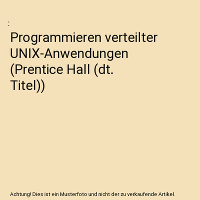 Programmieren verteilter UNIX-Anwendungen [Prentice Hall (dt. Titel])