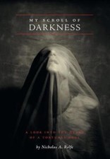 My Scroll of Darkness: A look into the heart of a tortured soul; Rolfe, Nicholas