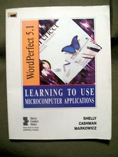 Wordperfect 5.1: Learning to Use Microcomputer applications by Shelly, Cashman 