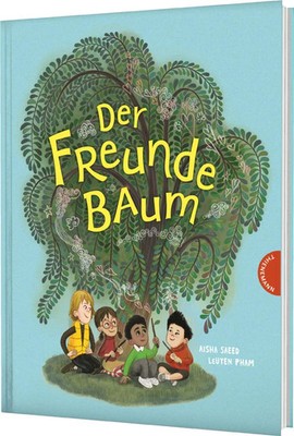 Der Freunde-Baum | Aisha Saeed | Ein Bilderbuch gegen Mobbing und Ausgrenzung