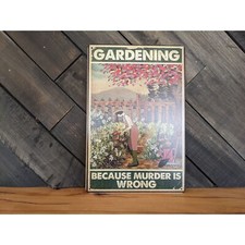 Gardening, Because Murder Is Wrong Sign - Funny Garden Signs - 8in x 12in
