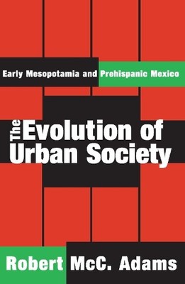 The Evolution of Urban Society by Robert McC. Adams - 9780202308180