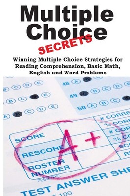 Multiple Choice Secrets!: Winning Multiple Choice Strategies for Any Test! -...
