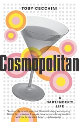 Cosmopolitan: A Bartender's Life - paperback Cecchini, Toby