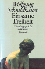 Einsame Freiheit - Therapiegespräche mit Frauen von Wolfgang Schmidbauer (1993)