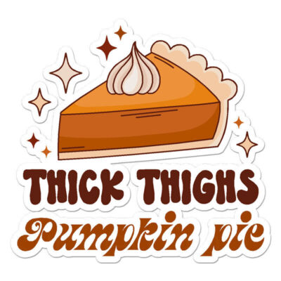 Pumpkin Pie Thick Thighs Sticker Decal