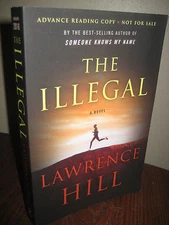1st Edition The Illegal Lawrence Hill Advance Uncorrected Proof Fiction Novel