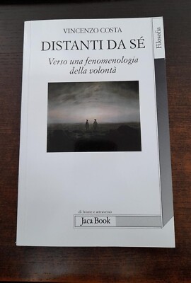 Fern von sÃ . Auf dem Weg zu einer Phänomenologie des Willens. JacaBook 9788816409910
