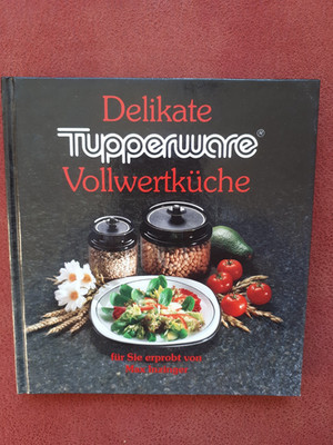 Tupperware:  DELIKATE VOLLWERTKÜCHE von Max Inzinger
