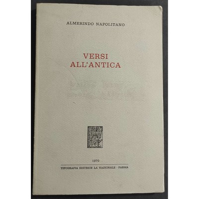 Versi all'Antica - A. Napolitano - Tip. Ed. La Nazionale - 1970