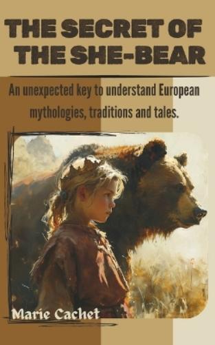 Marie D F Cachet Marie D. F. Cachet The Secret of the She-Bear (Tascabile)