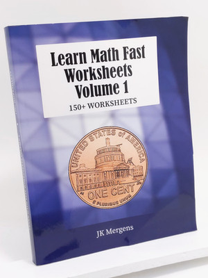 Learn Math Fast Worksheets Volume 1: 150+ Worksheets by J.K. Mergens - Paperback