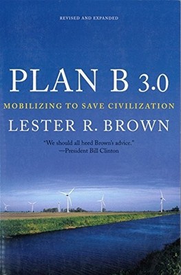 Plan B 3.0: Mobilizing to Save Civilization by Brown, Lester R 0393330877