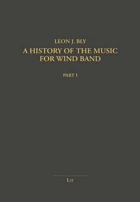 A History of the Music for Wind Band (Alta Musica. Monographien) Buch LIT Verlag