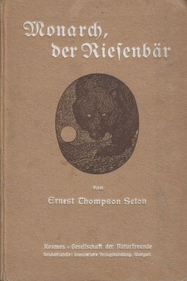 Monarch, der Riesenbär. Von Ernest Thompson Seton. Berichtigte Übers. von Max Pa