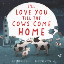 I'll Love You Till the Cows Come Home Board Book - Board book - GOOD