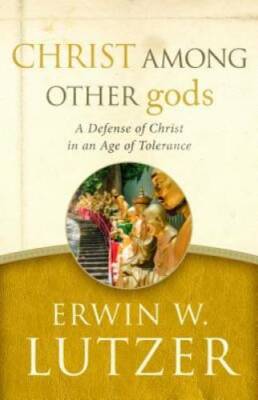 Christ Among Other gods: A Defense of Christ in an Age of Tolerance - GOOD