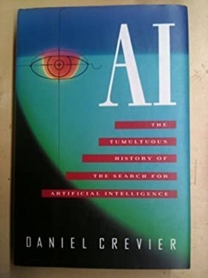 AI : The Tumultuous History of the Search for Artificial Intellig