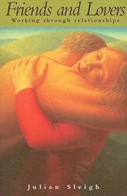 Friends and Lovers: Working Through Relationships, Sleigh, Julian, Used; Very Go