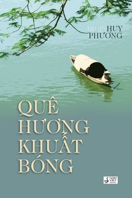 Que Huong Khuat Bong (Vietnamese Edition) - paperback Phuong, Huy