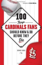 100 Things Cardinals Fans Should Kno..., Goold, Derrick