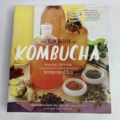 The Big Book of Kombucha: Brewing, Flavoring, and Enjoying the Health Benefits
