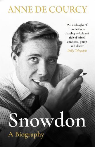 Snowdon : The Biography by Anne de Courcy (2022, Trade Paperback)