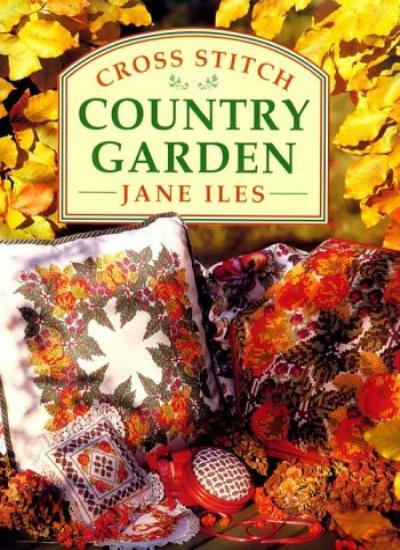 Cross Stitch Country Garden By Jane Iles. 9780715303320