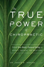The True Power Of Chiropractic: Unlock Your Body's Natural Ability to Adapt,...