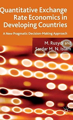 QUANTITATIVE EXCHANGE RATE ECONOMICS IN DEVELOPING By M. Rusydi & S. Islam *NEW*