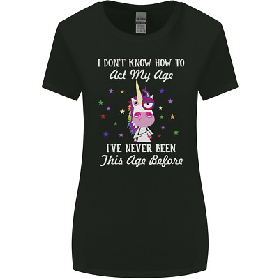 How To Act My Age Funny Unicorn Birthday Womens Wider Cut T-Shirt