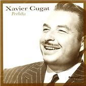 Xavier Cugat - Perfidia (2005)