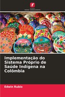 Edwin Rubio | ImplementaçãO Do Sistema PróPrio De SaúDe IndíGena Na ColôMbia