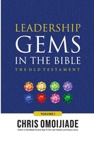 Chris Omoijiade | Leadership Gems In The Bible-The Old Testament, Volume 1