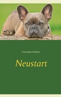 Neustart Franziska Halmer Taschenbuch 160 S. Deutsch 2018 Books on Demand Gmbh