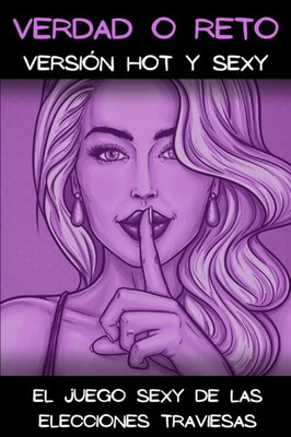 Verdad o Reto versión hot y sexy: El juego travieso Acción o verdad para pareja