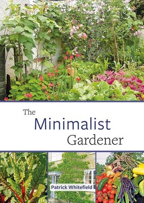 The Minimalist Gardener: Low Impact, No Dig Growing - paperback Whitefield, ...