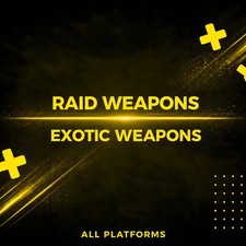 RAID EXOTIC WEAPONS - ALL PLATFORMS