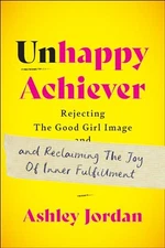Unhappy Achiever: Rejecting th - VERY GOOD