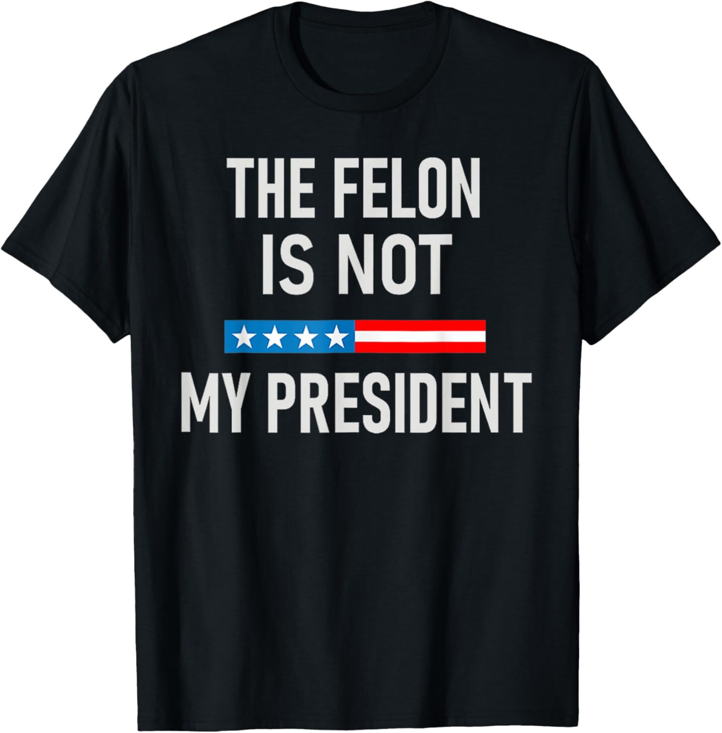 Anti Trump Felon Not My President T-Shirt