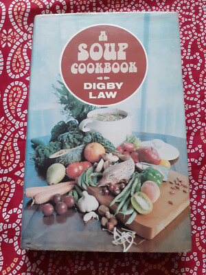 A SOUP COOKBOOK - DIGBY LAW - HBDJ 1st EDITION 1982 CLASSIC RECIPES COOK BOOK